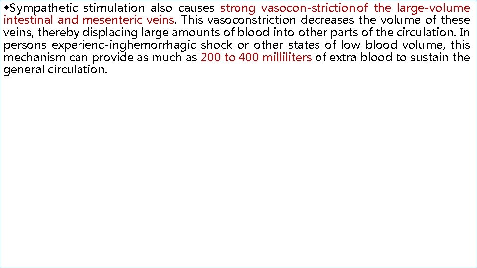  Sympathetic stimulation also causes strong vasocon striction of the large-volume intestinal and mesenteric