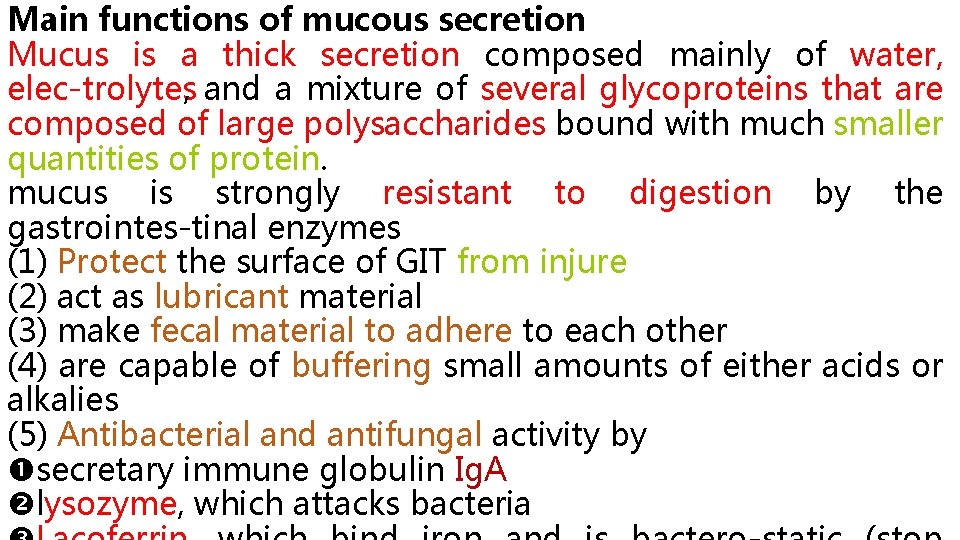 Main functions of mucous secretion Mucus is a thick secretion composed mainly of water,
