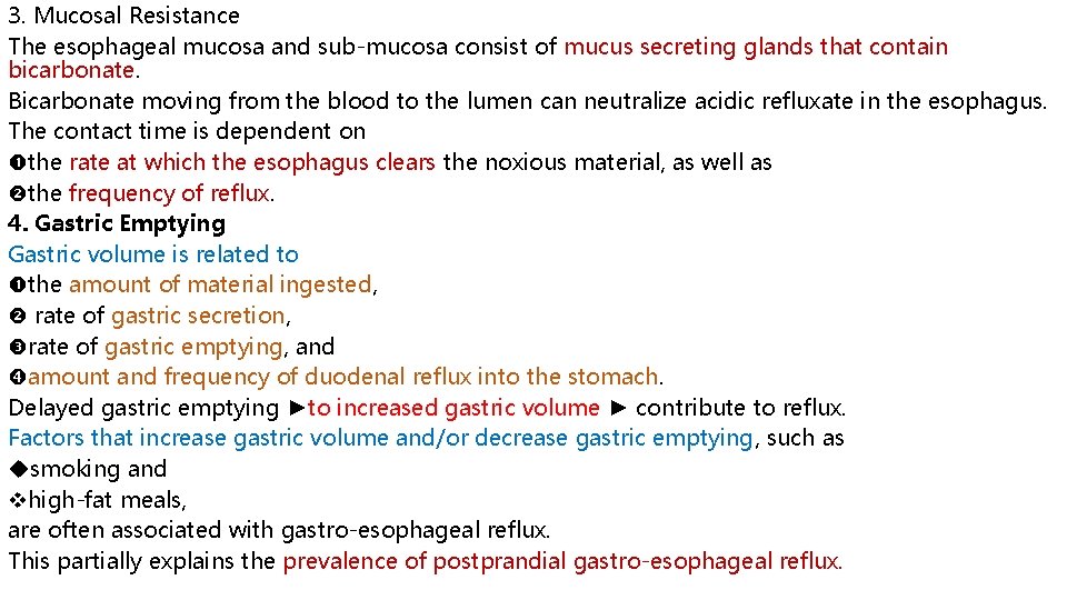 3. Mucosal Resistance The esophageal mucosa and sub-mucosa consist of mucus secreting glands that