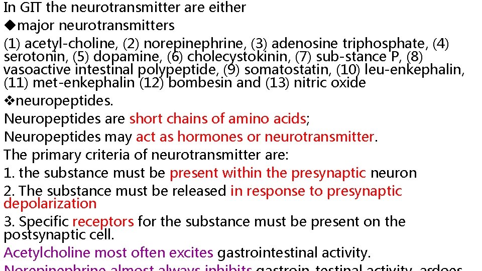 In GIT the neurotransmitter are either major neurotransmitters (1) acetyl choline, (2) norepinephrine, (3)