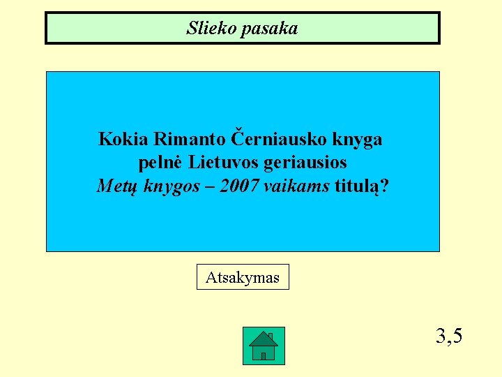 Slieko pasaka Kokia Rimanto Černiausko knyga pelnė Lietuvos geriausios Metų knygos – 2007 vaikams