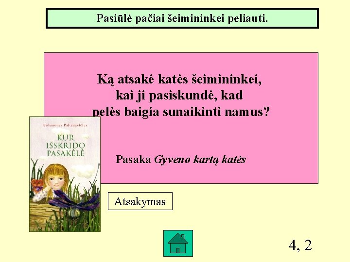 Pasiūlė pačiai šeimininkei peliauti. Ką atsakė katės šeimininkei, kai ji pasiskundė, kad pelės baigia