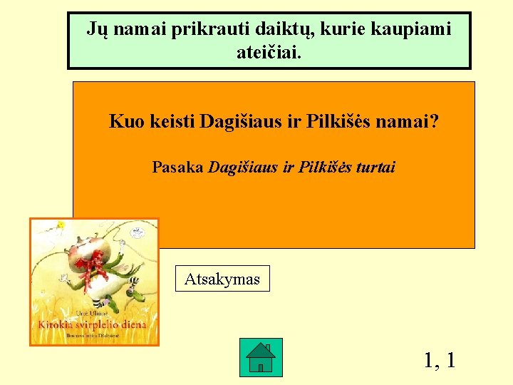 Jų namai prikrauti daiktų, kurie kaupiami ateičiai. Kuo keisti Dagišiaus ir Pilkišės namai? Pasaka