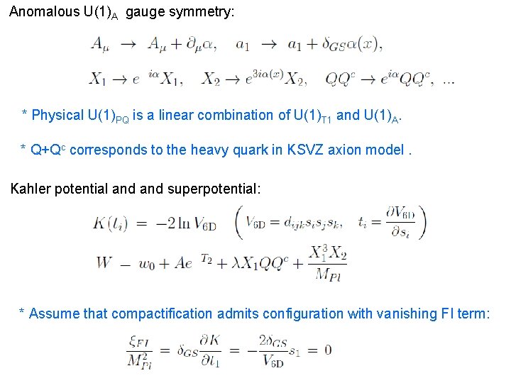 Anomalous U(1)A gauge symmetry: * Physical U(1)PQ is a linear combination of U(1)T 1