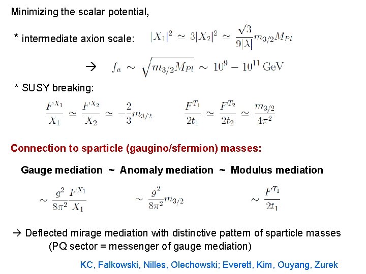 Minimizing the scalar potential, * intermediate axion scale: * SUSY breaking: Connection to sparticle
