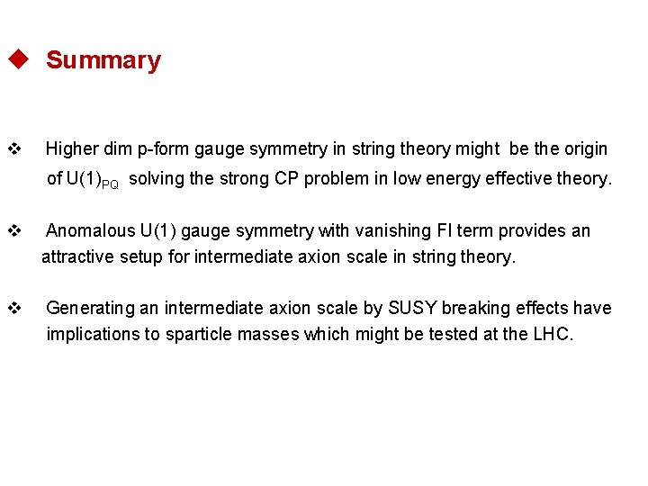u Summary v Higher dim p-form gauge symmetry in string theory might be the