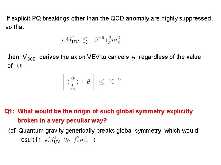 If explicit PQ-breakings other than the QCD anomaly are highly suppressed, so that then