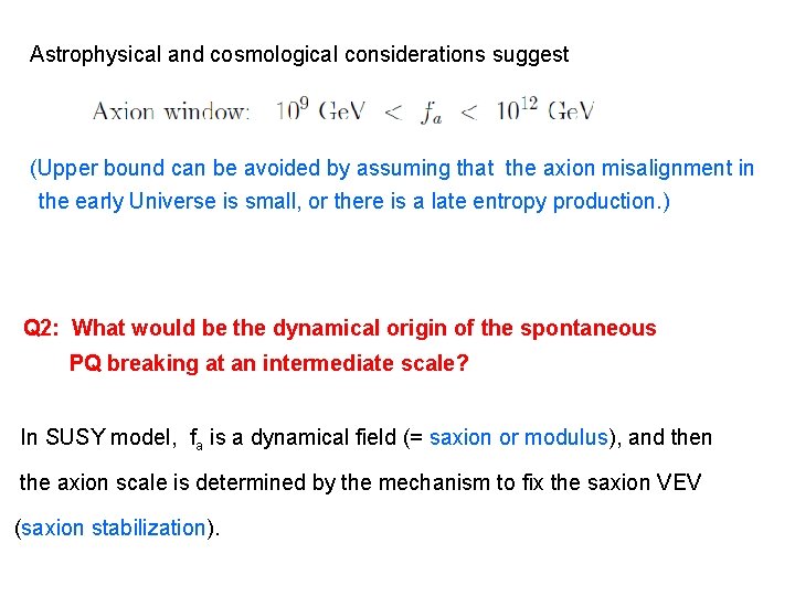 Astrophysical and cosmological considerations suggest (Upper bound can be avoided by assuming that the