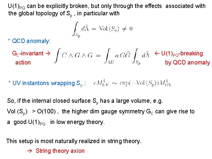 U(1)PQ can be explicitly broken, but only through the effects associated with the global