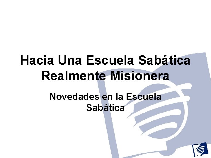 Hacia Una Escuela Sabática Realmente Misionera Novedades en la Escuela Sabática 