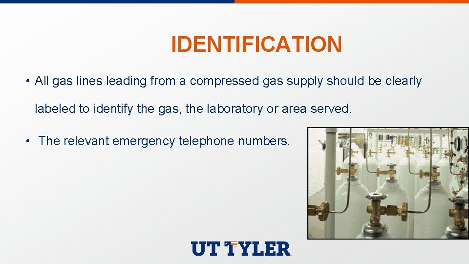 IDENTIFICATION • All gas lines leading from a compressed gas supply should be clearly