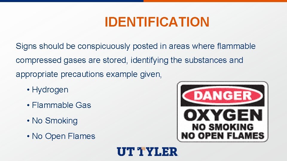 IDENTIFICATION Signs should be conspicuously posted in areas where flammable compressed gases are stored,