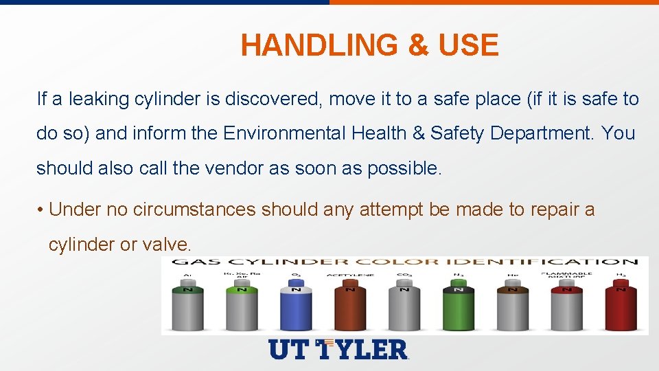 HANDLING & USE If a leaking cylinder is discovered, move it to a safe