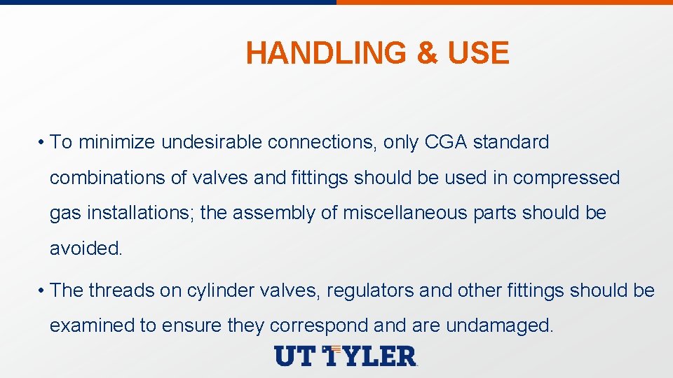 HANDLING & USE • To minimize undesirable connections, only CGA standard combinations of valves