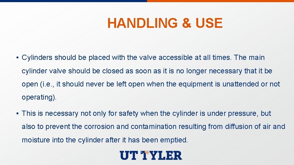 HANDLING & USE • Cylinders should be placed with the valve accessible at all