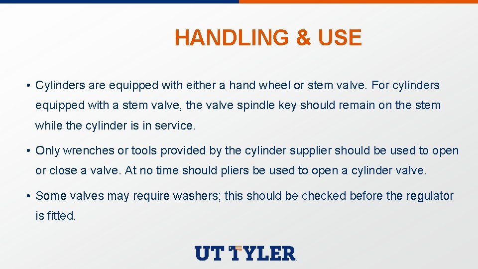 HANDLING & USE • Cylinders are equipped with either a hand wheel or stem