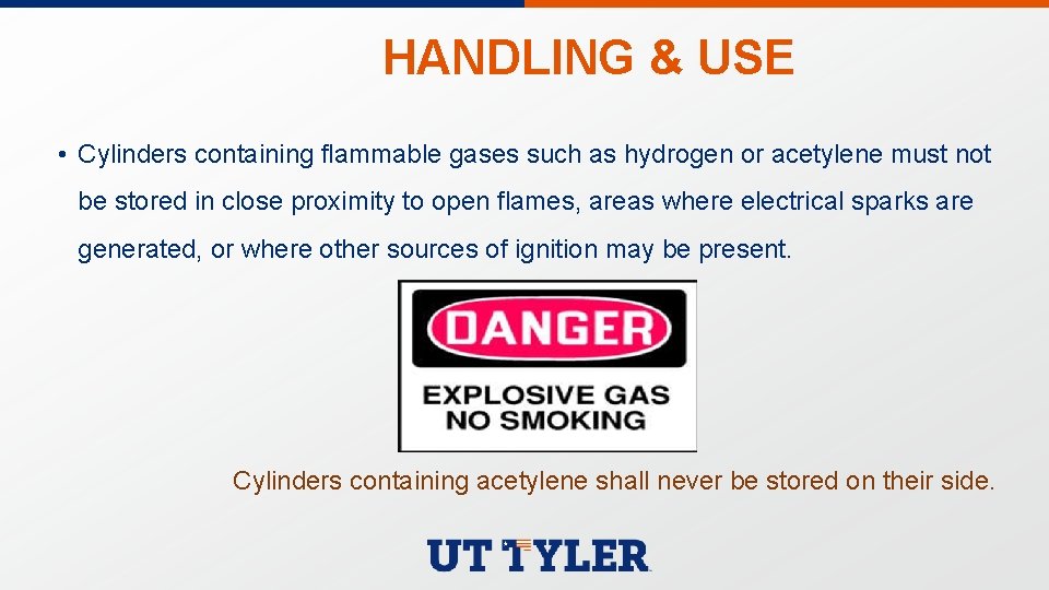 HANDLING & USE • Cylinders containing flammable gases such as hydrogen or acetylene must