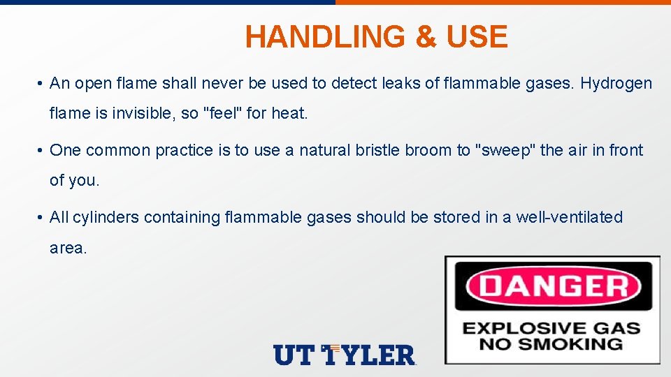 HANDLING & USE • An open flame shall never be used to detect leaks