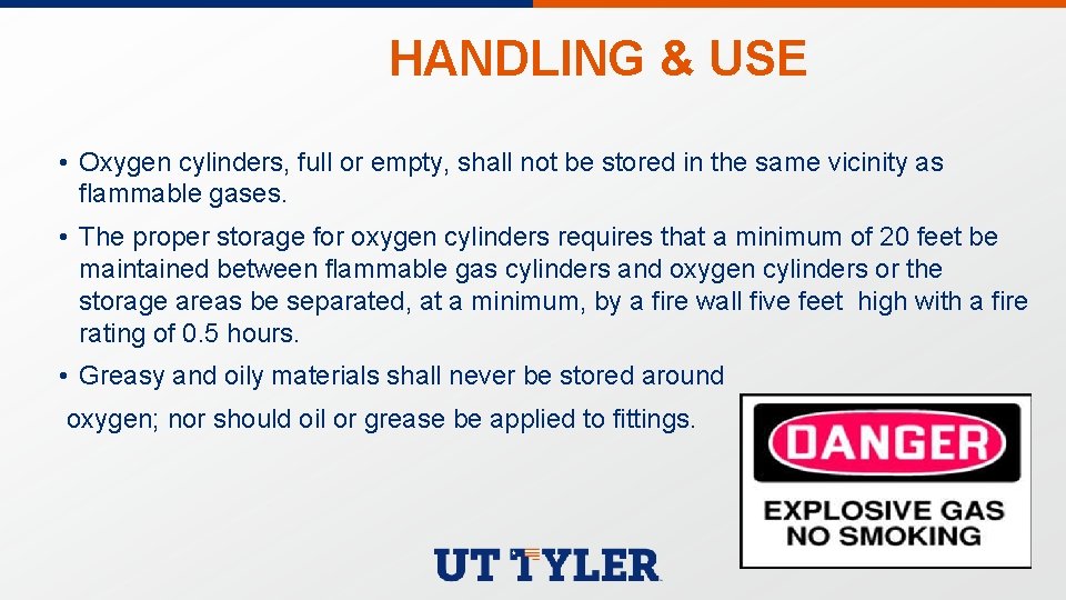 HANDLING & USE • Oxygen cylinders, full or empty, shall not be stored in