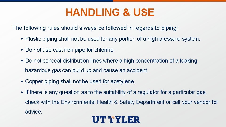 HANDLING & USE The following rules should always be followed in regards to piping: