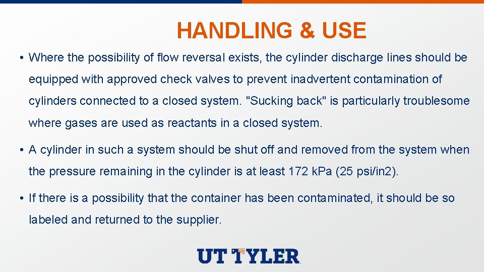 HANDLING & USE • Where the possibility of flow reversal exists, the cylinder discharge