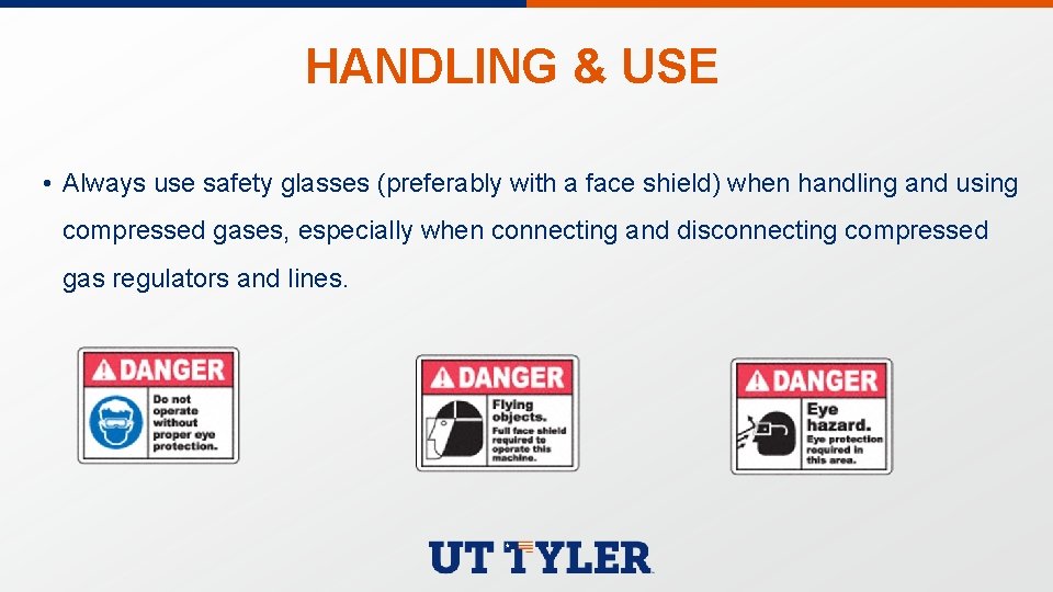 HANDLING & USE • Always use safety glasses (preferably with a face shield) when