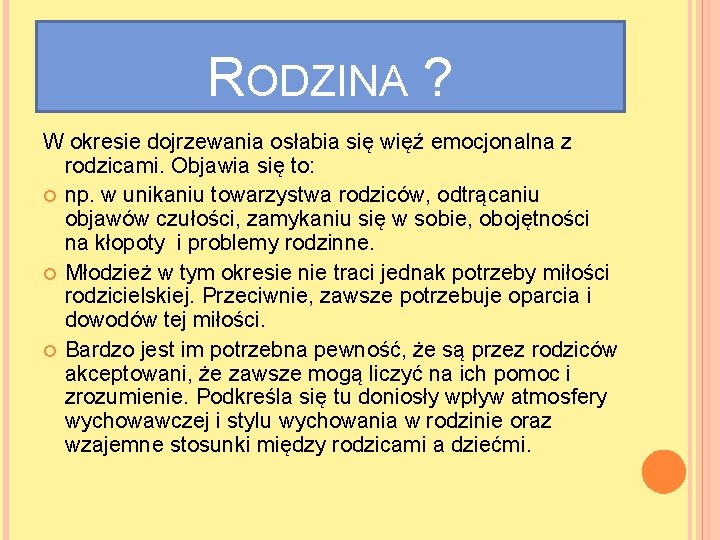 RODZINA ? W okresie dojrzewania osłabia się więź emocjonalna z rodzicami. Objawia się to: