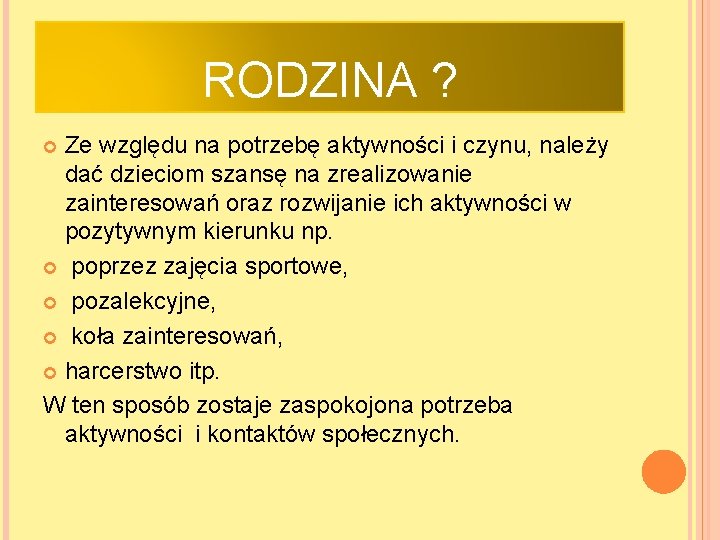 RODZINA ? Ze względu na potrzebę aktywności i czynu, należy dać dzieciom szansę na