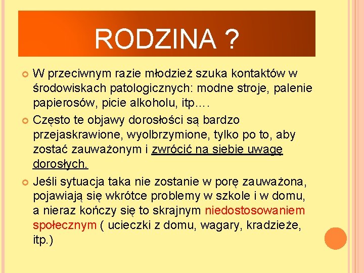 RODZINA ? W przeciwnym razie młodzież szuka kontaktów w środowiskach patologicznych: modne stroje, palenie