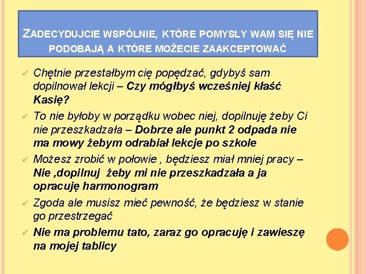 ZADECYDUJCIE WSPÓLNIE, KTÓRE POMYSŁY WAM SIĘ NIE PODOBAJĄ A KTÓRE MOŻECIE ZAAKCEPTOWAĆ ü ü