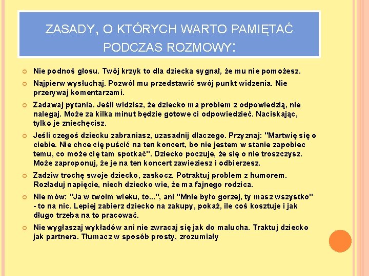 ZASADY, O KTÓRYCH WARTO PAMIĘTAĆ PODCZAS ROZMOWY: Nie podnoś głosu. Twój krzyk to dla