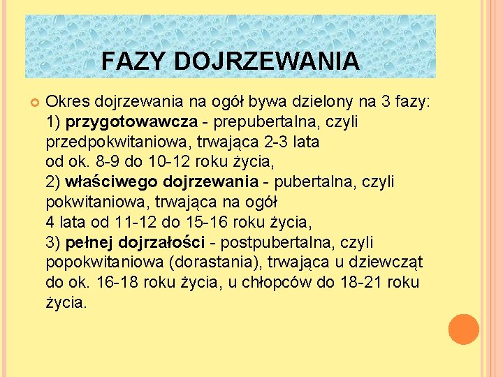 FAZY DOJRZEWANIA Okres dojrzewania na ogół bywa dzielony na 3 fazy: 1) przygotowawcza -