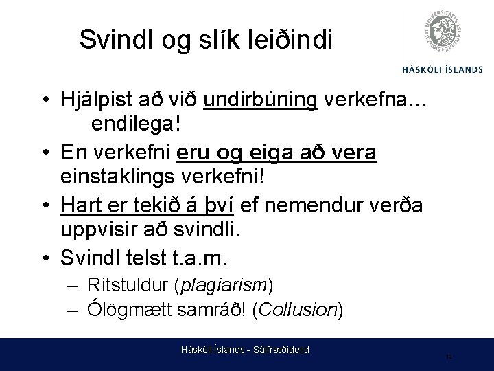 Svindl og slík leiðindi • Hjálpist að við undirbúning verkefna. . . endilega! •