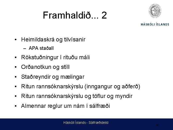 Framhaldið. . . 2 • Heimildaskrá og tilvísanir – APA staðall • Rökstuðningur í