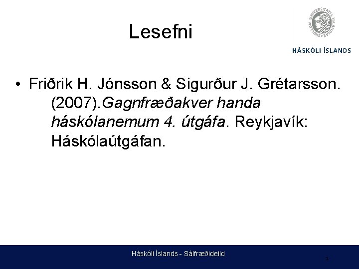 Lesefni • Friðrik H. Jónsson & Sigurður J. Grétarsson. (2007). Gagnfræðakver handa háskólanemum 4.