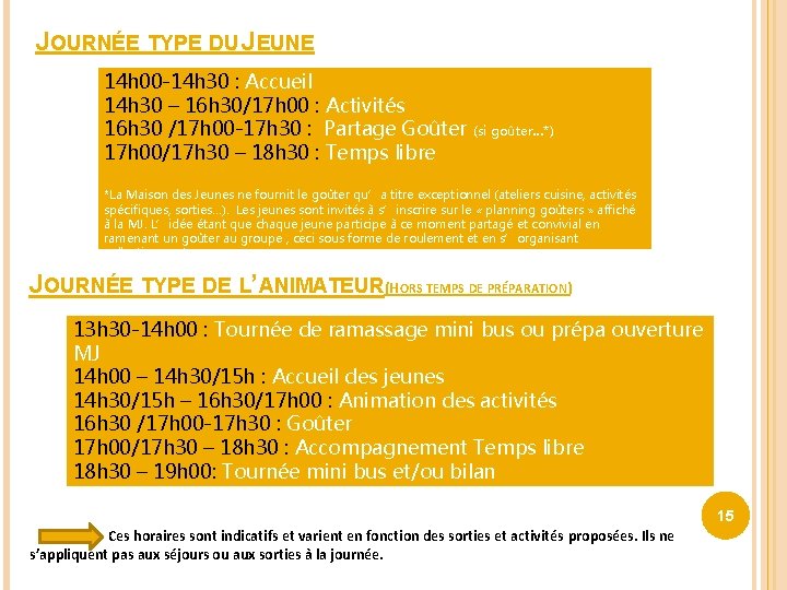 JOURNÉE TYPE DU JEUNE 14 h 00 -14 h 30 : Accueil 14 h JOURNÉE TYPE DU JEUNE 14 h 00 -14 h 30 : Accueil 14 h
