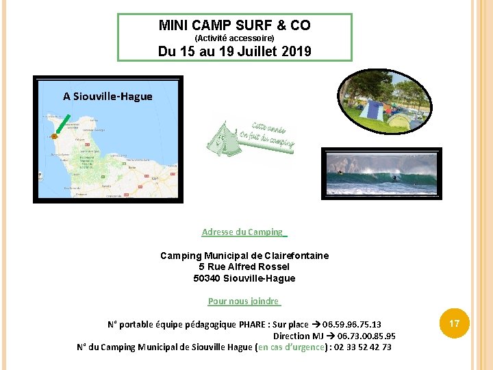 MINI CAMP SURF & CO (Activité accessoire) Du 15 au 19 Juillet 2019 A MINI CAMP SURF & CO (Activité accessoire) Du 15 au 19 Juillet 2019 A