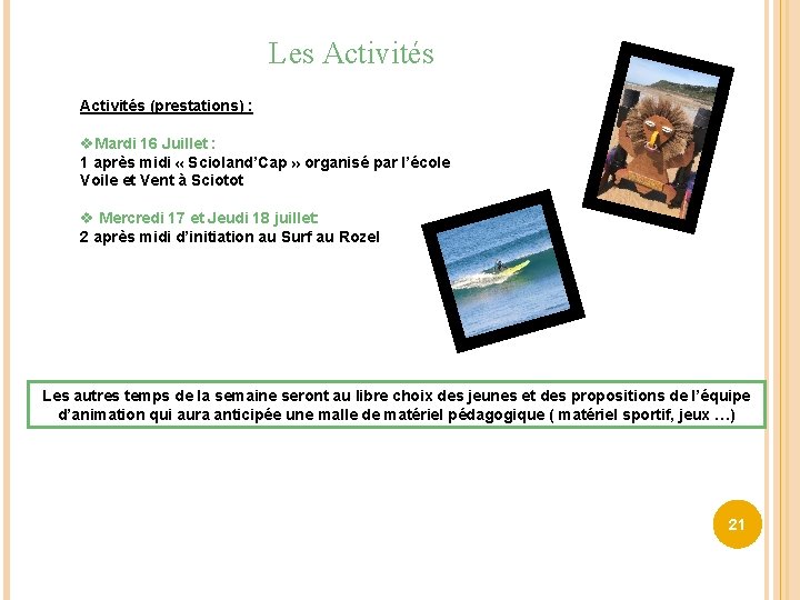 Les Activités (prestations) : v. Mardi 16 Juillet : 1 après midi « Scioland’Cap Les Activités (prestations) : v. Mardi 16 Juillet : 1 après midi « Scioland’Cap