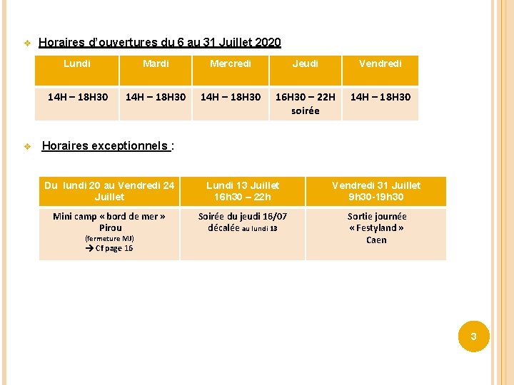 v v Horaires d’ouvertures du 6 au 31 Juillet 2020 Lundi Mardi Mercredi Jeudi v v Horaires d’ouvertures du 6 au 31 Juillet 2020 Lundi Mardi Mercredi Jeudi