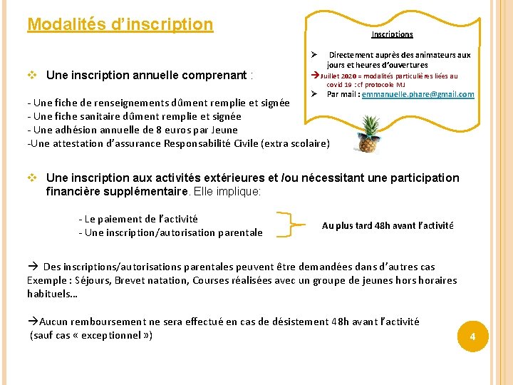 Modalités d’inscription Inscriptions Ø v Une inscription annuelle comprenant : Directement auprès des animateurs Modalités d’inscription Inscriptions Ø v Une inscription annuelle comprenant : Directement auprès des animateurs