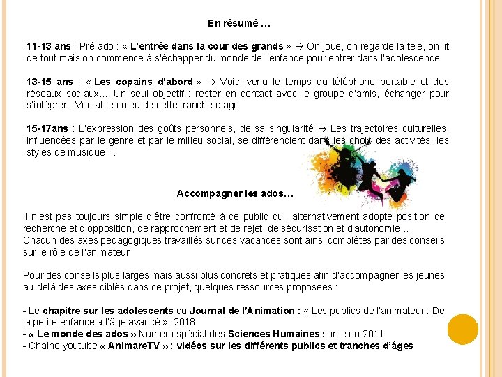 En résumé … 11 -13 ans : Pré ado : « L’entrée dans la En résumé … 11 -13 ans : Pré ado : « L’entrée dans la