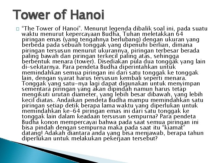 Tower of Hanoi � “The Tower of Hanoi”. Menurut legenda dibalik soal ini, pada