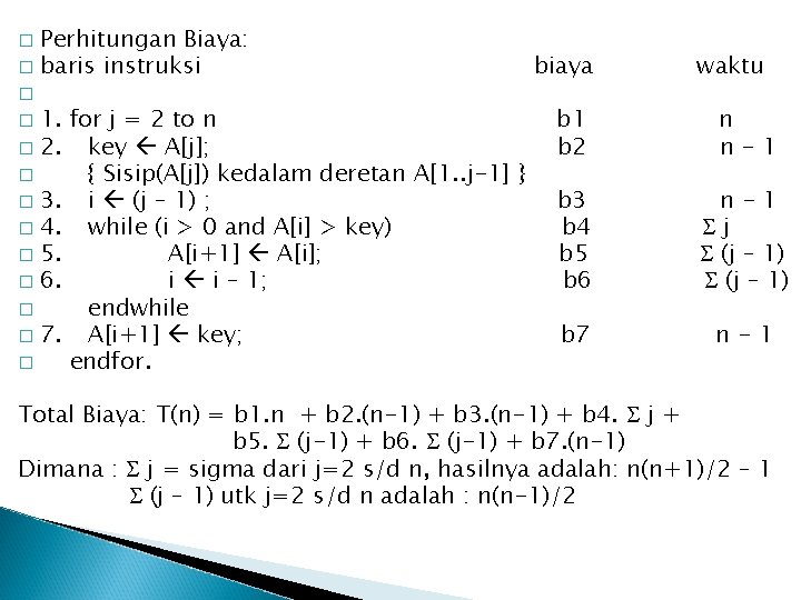 Perhitungan Biaya: � baris instruksi biaya � � 1. for j = 2 to