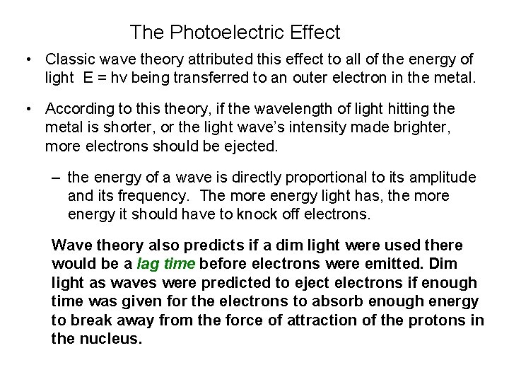 The Photoelectric Effect • Classic wave theory attributed this effect to all of the