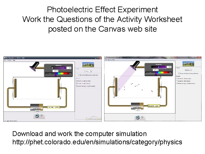 Photoelectric Effect Experiment Work the Questions of the Activity Worksheet posted on the Canvas