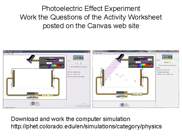 Photoelectric Effect Experiment Work the Questions of the Activity Worksheet posted on the Canvas