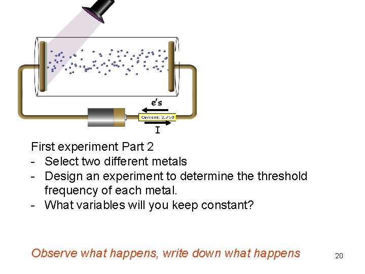 e’s I First experiment Part 2 - Select two different metals - Design an