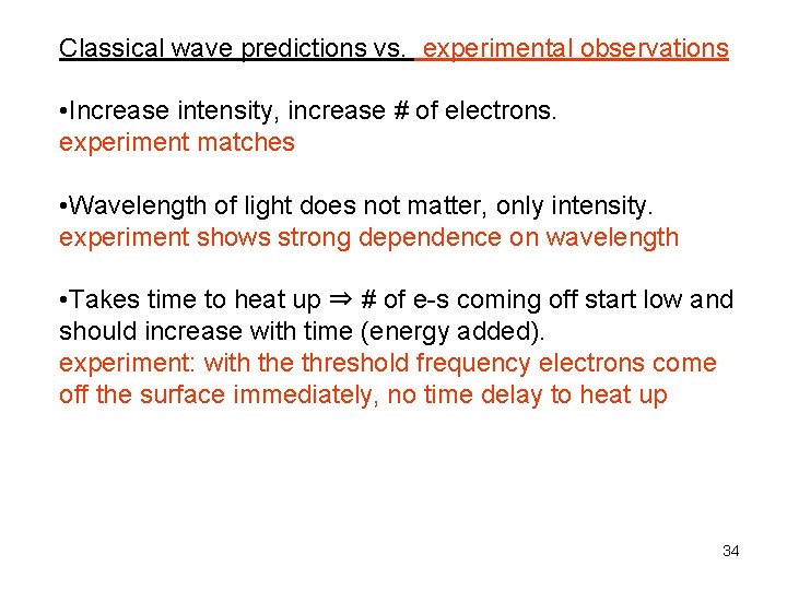 Classical wave predictions vs. experimental observations • Increase intensity, increase # of electrons. experiment