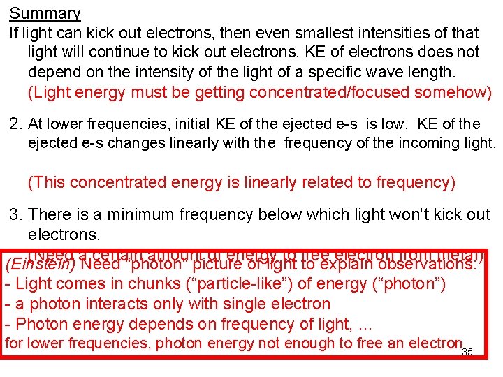 Summary If light can kick out electrons, then even smallest intensities of that light