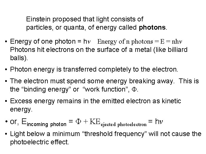 Einstein proposed that light consists of particles, or quanta, of energy called photons. •